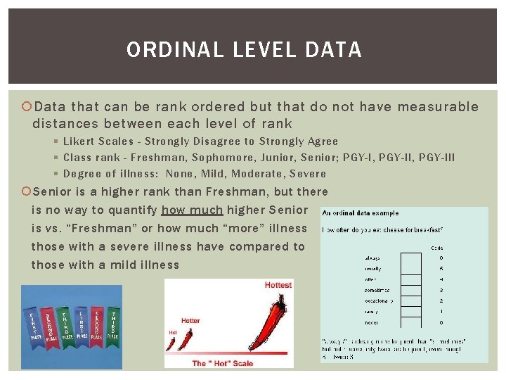 ORDINAL LEVEL DATA Data that can be rank ordered but that do not have