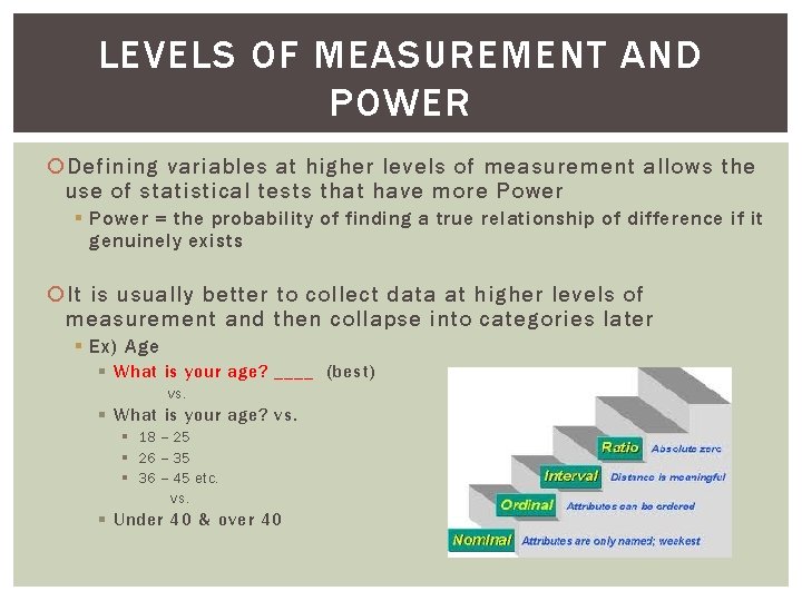 LEVELS OF MEASUREMENT AND POWER Defining variables at higher levels of measurement allows the