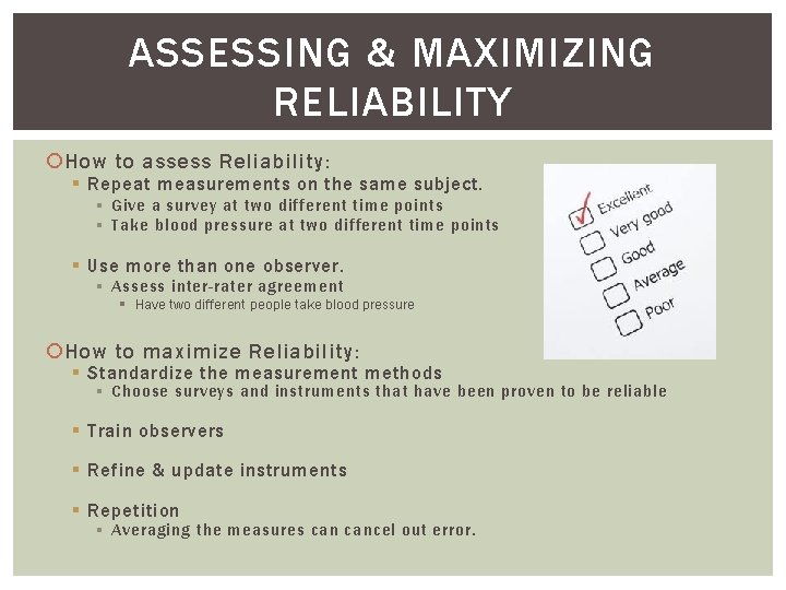 ASSESSING & MAXIMIZING RELIABILITY How to assess Reliability: § Repeat measurements on the same