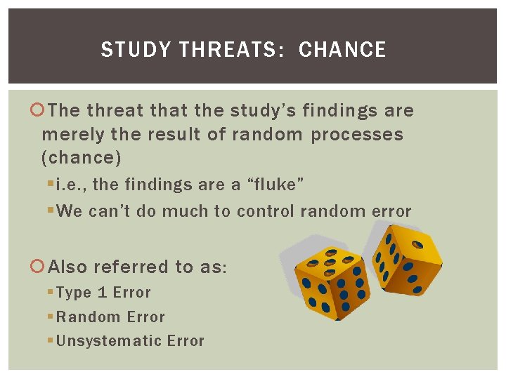 STUDY THREATS: CHANCE The threat the study’s findings are merely the result of random