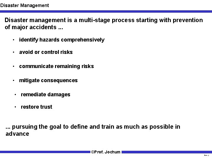 Disaster Management Disaster management is a multi-stage process starting with prevention of major accidents.