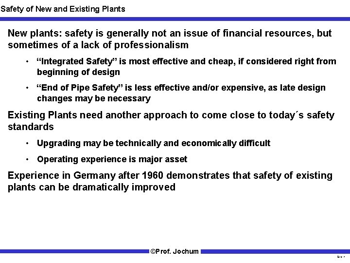 Safety of New and Existing Plants New plants: safety is generally not an issue