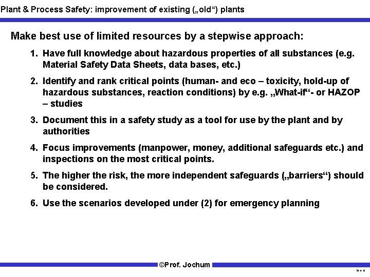 Plant & Process Safety: improvement of existing („old“) plants Make best use of limited