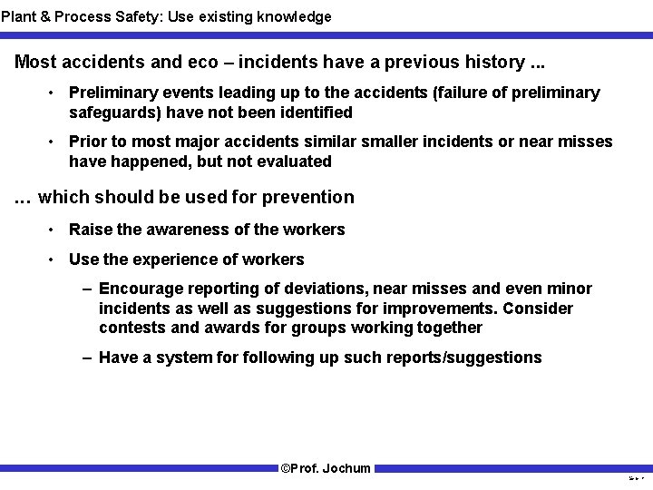 Plant & Process Safety: Use existing knowledge Most accidents and eco – incidents have