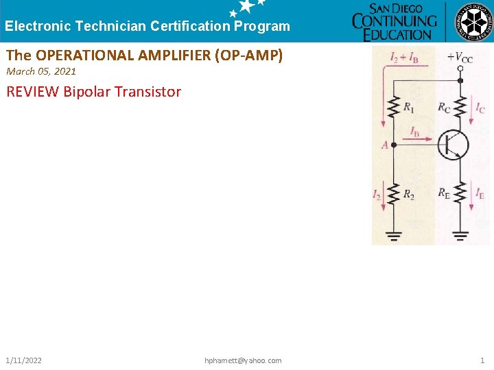 Electronic Technician Certification Program The OPERATIONAL AMPLIFIER (OP-AMP) March 05, 2021 REVIEW Bipolar Transistor