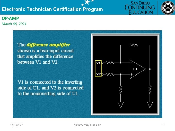 Electronic Technician Certification Program OP-AMP March 06, 2021 1/11/2022 hphamett@yahoo. com 15 