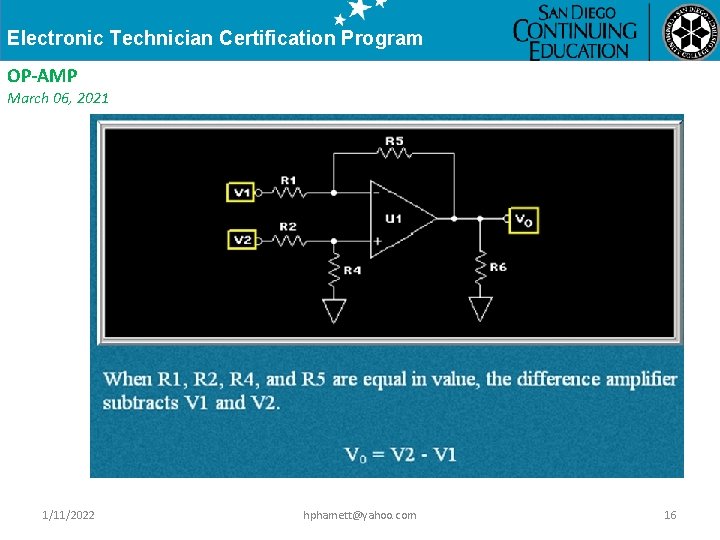 Electronic Technician Certification Program OP-AMP March 06, 2021 1/11/2022 hphamett@yahoo. com 16 