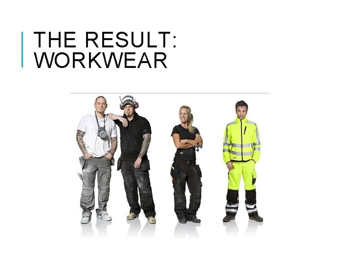 THE RESULT: WORKWEAR 