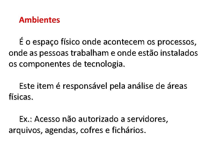 Ambientes É o espaço físico onde acontecem os processos, onde as pessoas trabalham e