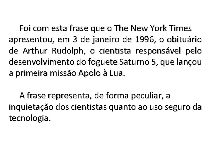 Foi com esta frase que o The New York Times apresentou, em 3 de