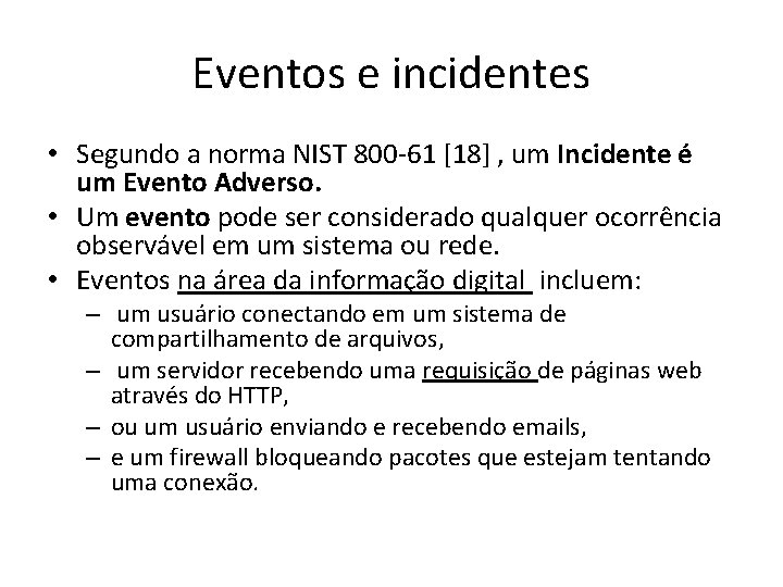 Eventos e incidentes • Segundo a norma NIST 800 -61 [18] , um Incidente