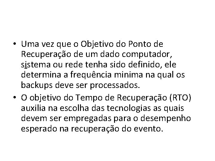  • Uma vez que o Objetivo do Ponto de Recuperação de um dado