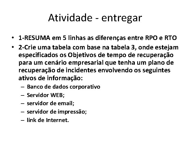 Atividade - entregar • 1 -RESUMA em 5 linhas as diferenças entre RPO e