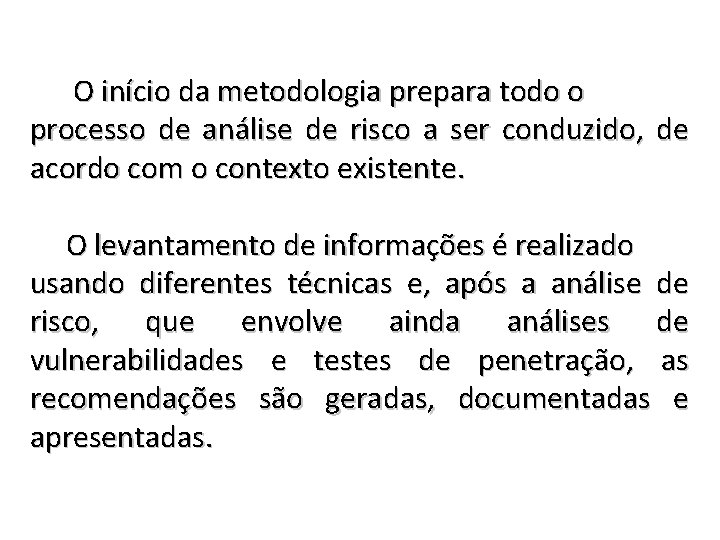 O início da metodologia prepara todo o processo de análise de risco a ser