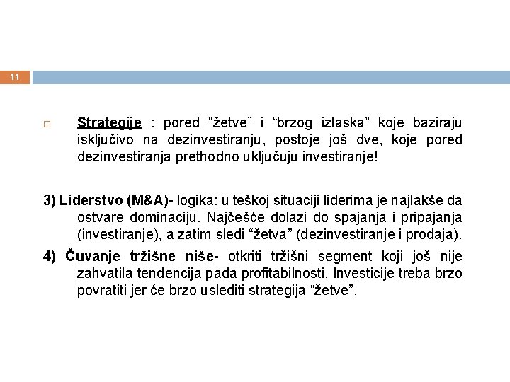 11 Strategije : pored “žetve” i “brzog izlaska” koje baziraju isključivo na dezinvestiranju, postoje