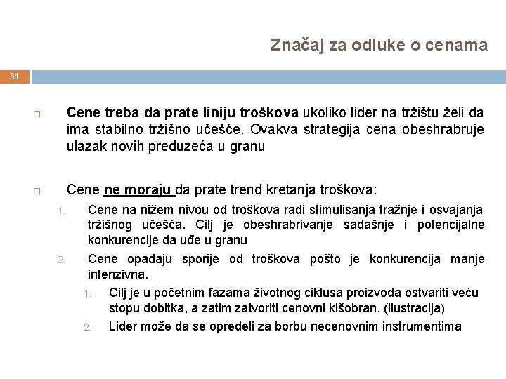 Značaj za odluke o cenama 31 Cene treba da prate liniju troškova ukoliko lider