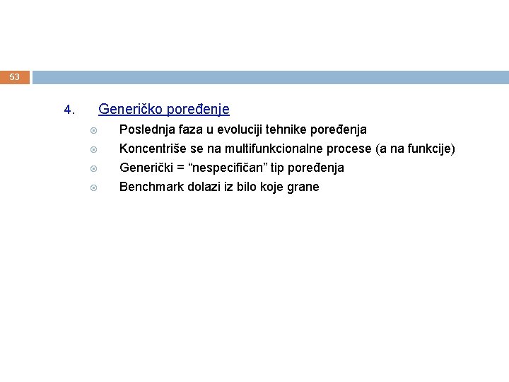 53 Generičko poređenje 4. Poslednja faza u evoluciji tehnike poređenja Koncentriše se na multifunkcionalne