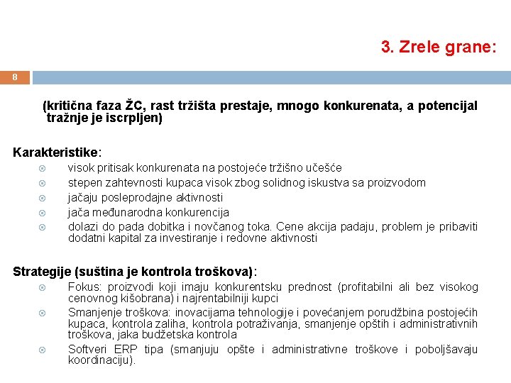 3. Zrele grane: 8 (kritična faza ŽC, rast tržišta prestaje, mnogo konkurenata, a potencijal