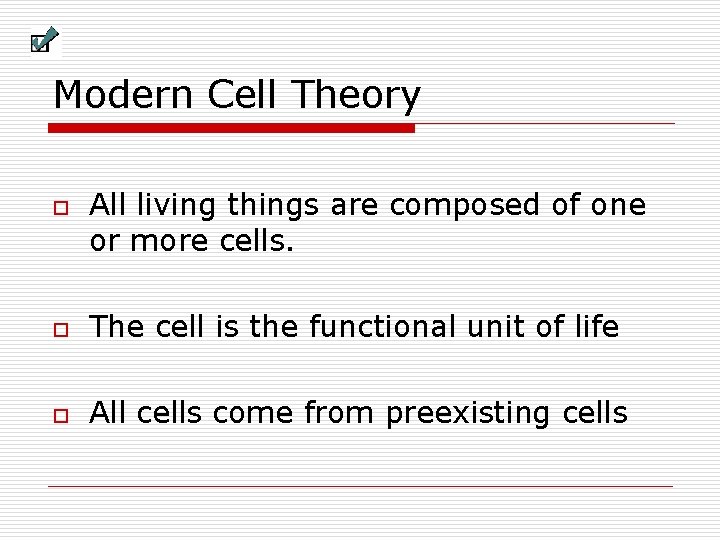 Modern Cell Theory o All living things are composed of one or more cells. Modern Cell Theory o All living things are composed of one or more cells.
