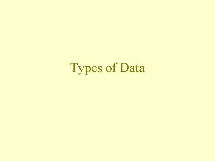 Types of Data Types of Data