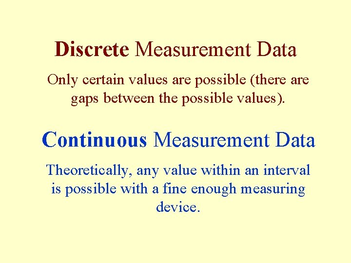 Discrete Measurement Data Only certain values are possible (there are gaps between the possible Discrete Measurement Data Only certain values are possible (there are gaps between the possible