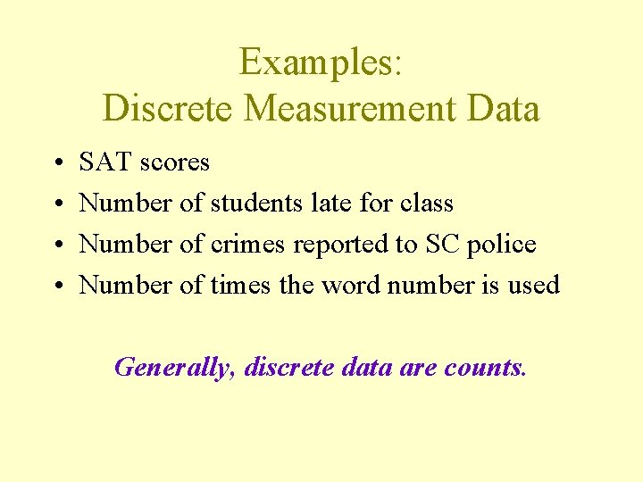 Examples: Discrete Measurement Data • • SAT scores Number of students late for class Examples: Discrete Measurement Data • • SAT scores Number of students late for class