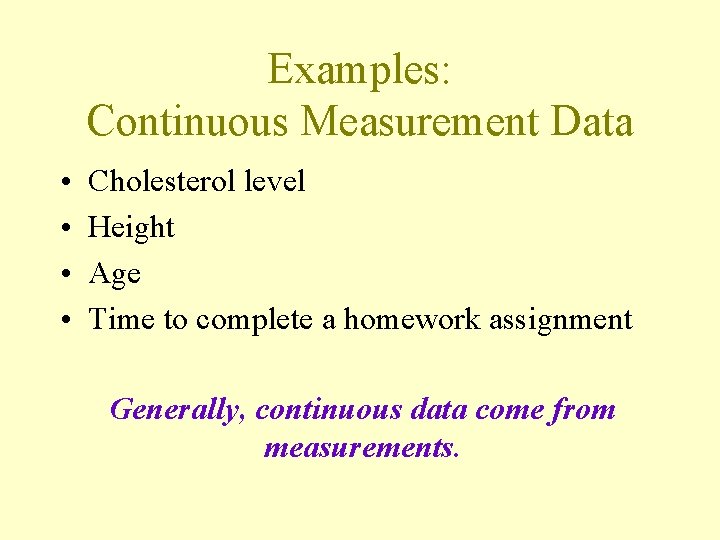 Examples: Continuous Measurement Data • • Cholesterol level Height Age Time to complete a Examples: Continuous Measurement Data • • Cholesterol level Height Age Time to complete a