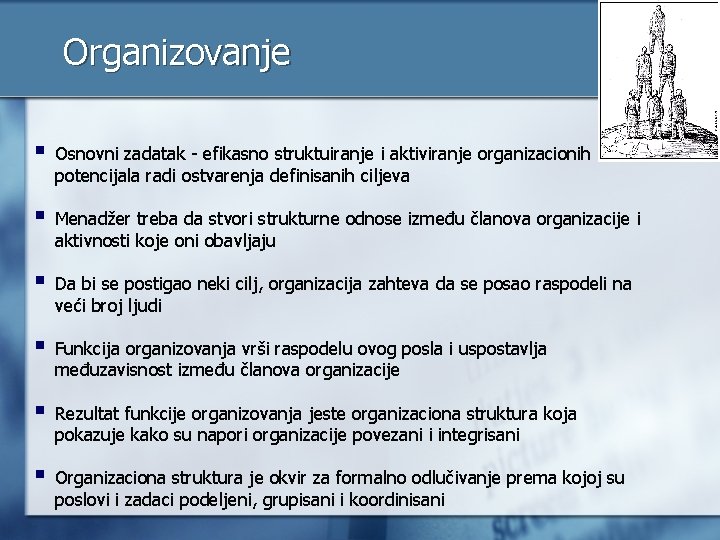 Organizovanje § Osnovni zadatak - efikasno struktuiranje i aktiviranje organizacionih potencijala radi ostvarenja definisanih