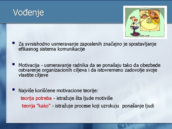 Vođenje § Za svrsishodno usmeravanje zaposlenih značajno je spostavljanje efikasnog sistema komunikacije § Motivacija