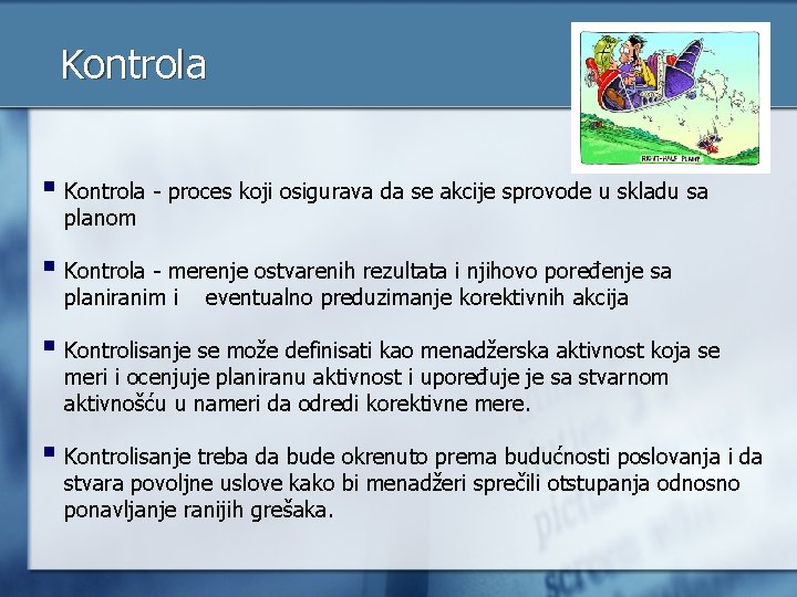 Kontrola § Kontrola - proces koji osigurava da se akcije sprovode u skladu sa