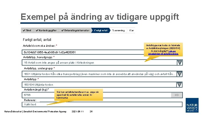 Exempel på ändring av tidigare uppgift Farligt avfall, avfall Avfalls. Id som ska ändras: