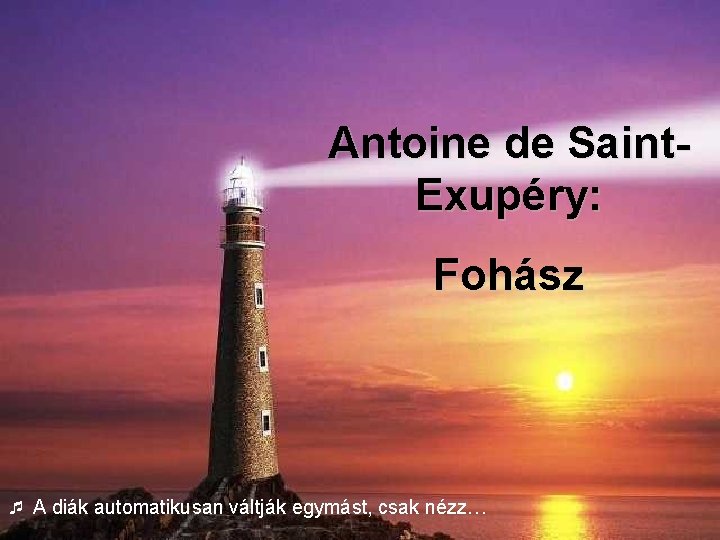 Antoine de Saint. Exupéry: Fohász A diák automatikusan váltják egymást, csak nézz… 