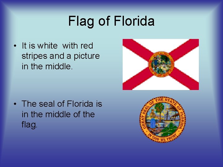 Flag of Florida • It is white with red stripes and a picture in