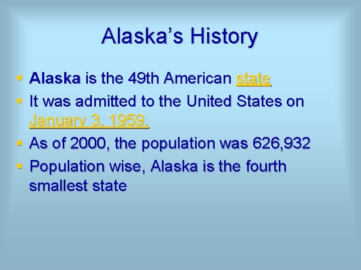 Alaska’s History § Alaska is the 49 th American state § It was admitted