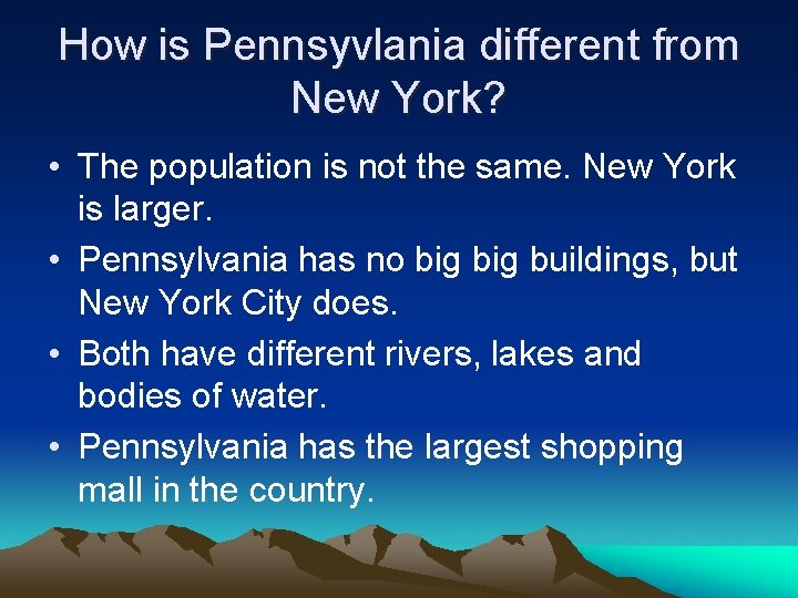 How is Pennsyvlania different from New York? • The population is not the same.