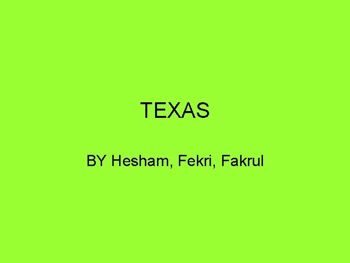 TEXAS BY Hesham, Fekri, Fakrul 