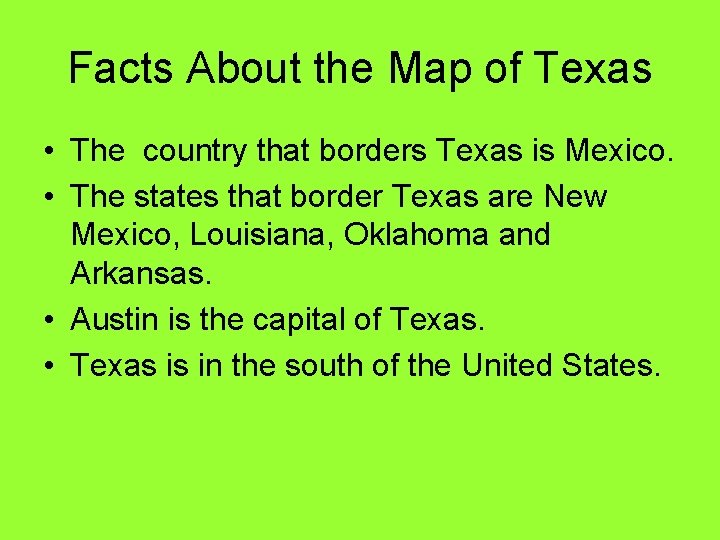 Facts About the Map of Texas • The country that borders Texas is Mexico.