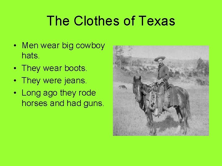 The Clothes of Texas • Men wear big cowboy hats. • They wear boots.