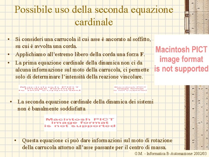 Possibile uso della seconda equazione cardinale • Si consideri una carrucola il cui asse