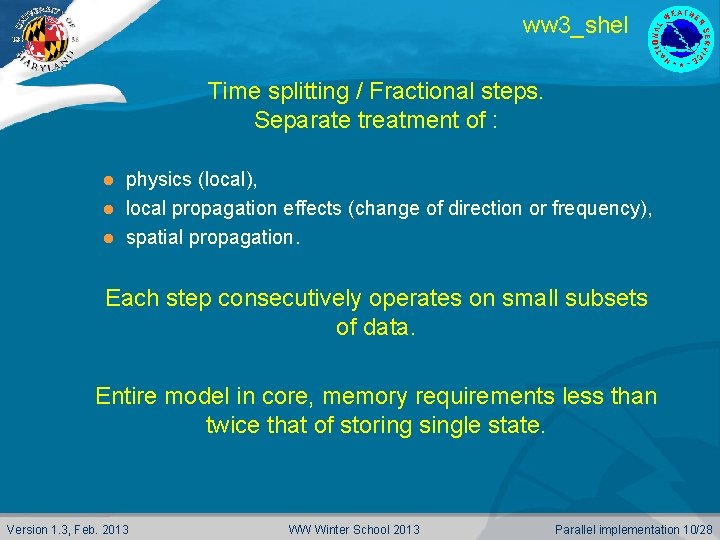 ww 3_shel Time splitting / Fractional steps. Separate treatment of : physics (local), l