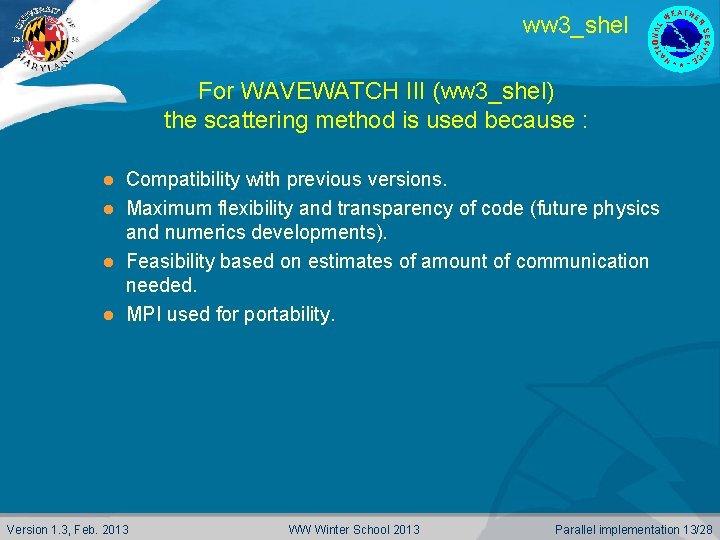 ww 3_shel For WAVEWATCH III (ww 3_shel) the scattering method is used because :