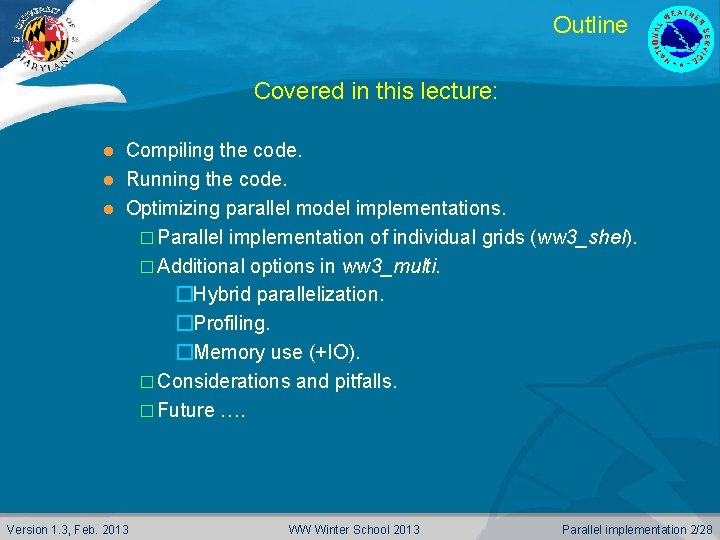 Outline Covered in this lecture: Compiling the code. l Running the code. l Optimizing