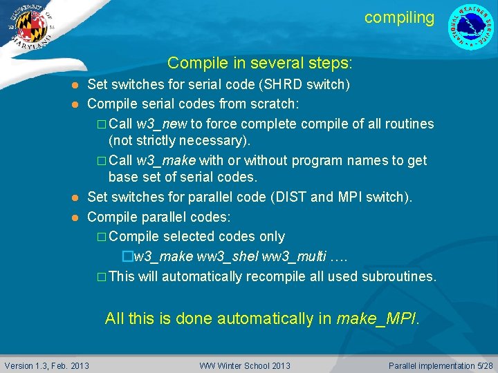 compiling Compile in several steps: Set switches for serial code (SHRD switch) l Compile