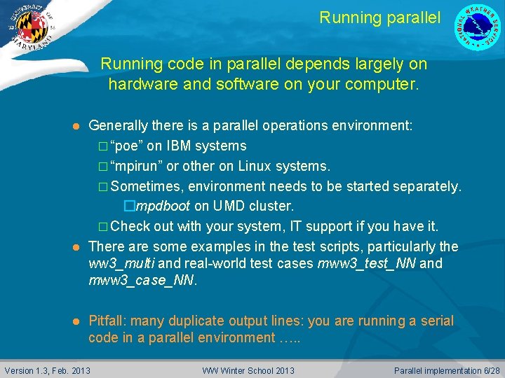 Running parallel Running code in parallel depends largely on hardware and software on your