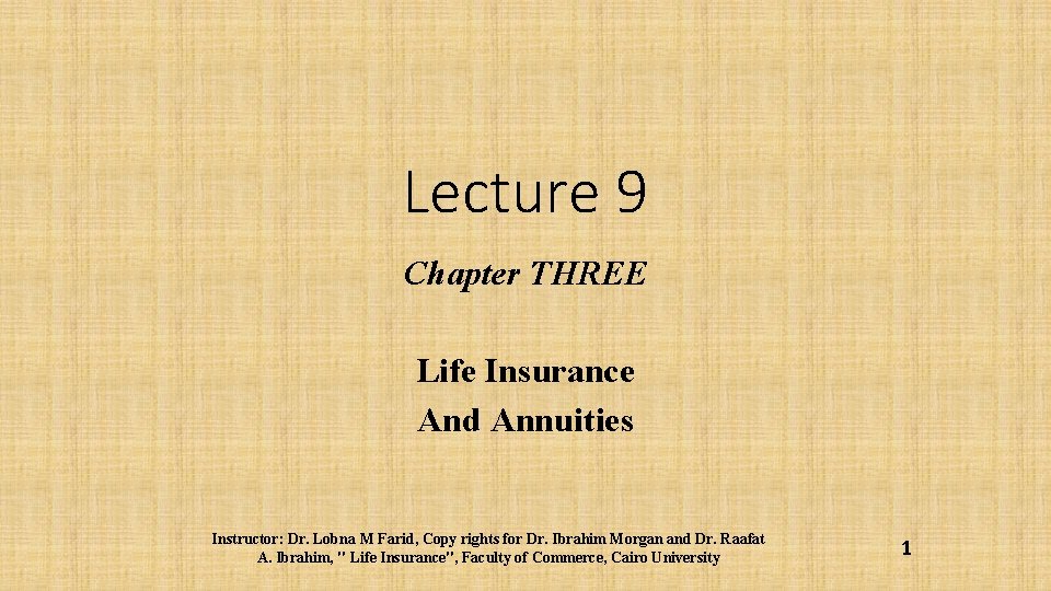 Lecture 9 Chapter THREE Life Insurance And Annuities Instructor: Dr. Lobna M Farid, Copy