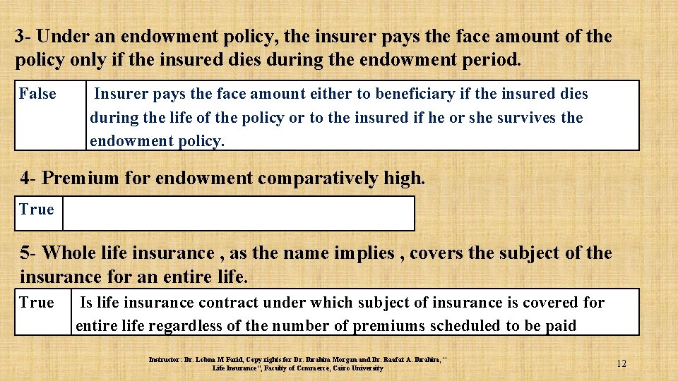 3 - Under an endowment policy, the insurer pays the face amount of the