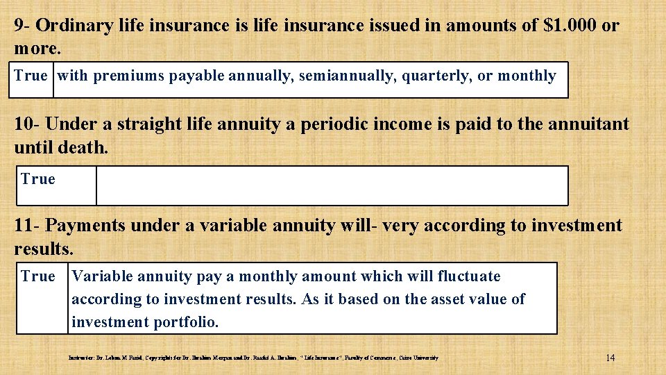 9 - Ordinary life insurance issued in amounts of $1. 000 or more. True