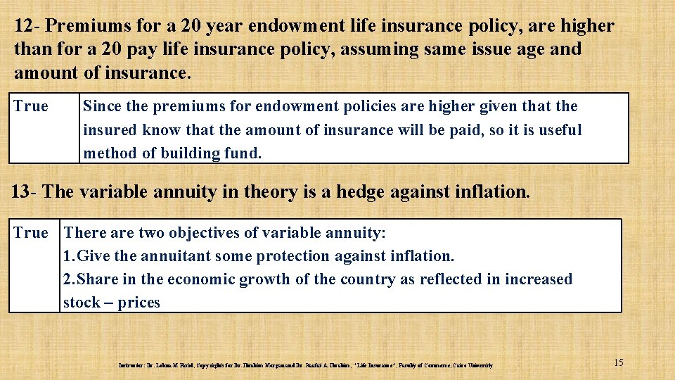 12 - Premiums for a 20 year endowment life insurance policy, are higher than