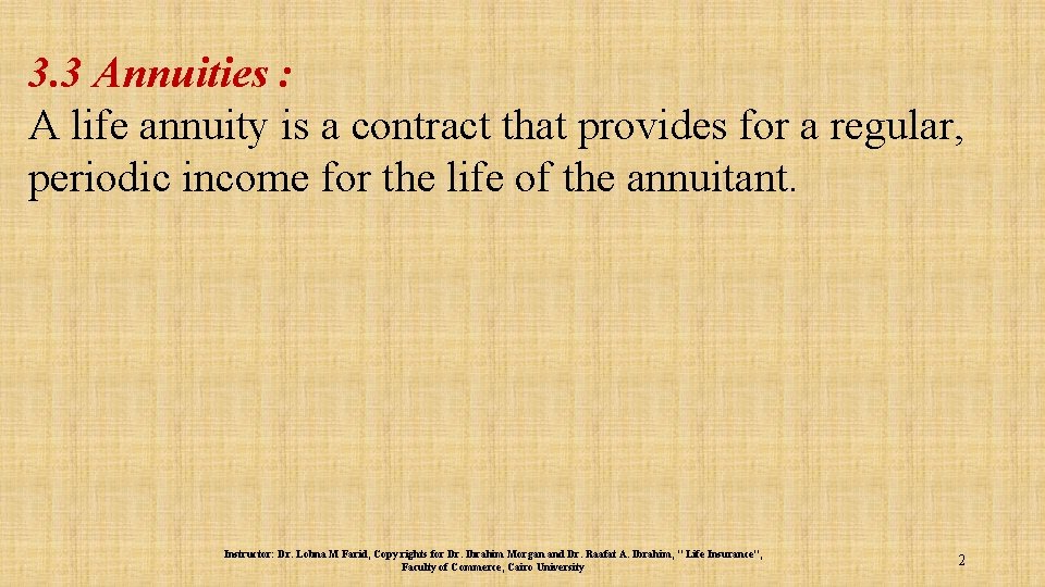 3. 3 Annuities : A life annuity is a contract that provides for a