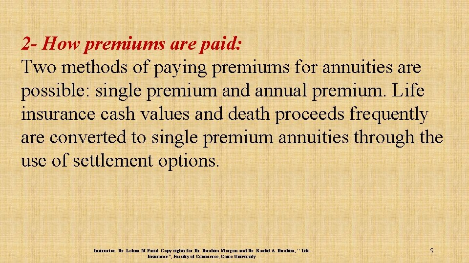 2 - How premiums are paid: Two methods of paying premiums for annuities are